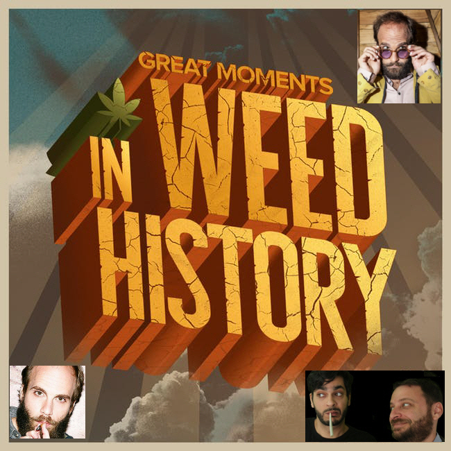 Great Moments in Weed History Live